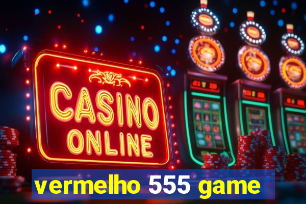 vermelho 555 game